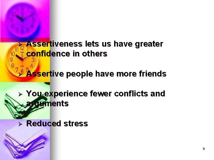 Ø Assertiveness lets us have greater confidence in others Ø Assertive people have more