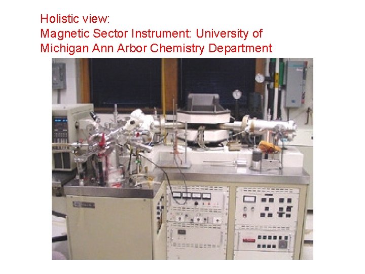 Holistic view: Magnetic Sector Instrument: University of Michigan Ann Arbor Chemistry Department 