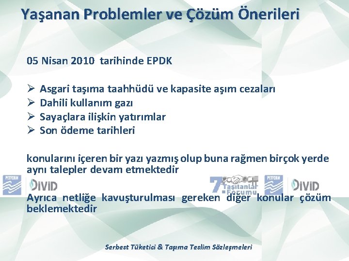 Yaşanan Problemler ve Çözüm Önerileri 05 Nisan 2010 tarihinde EPDK Ø Ø Asgari taşıma