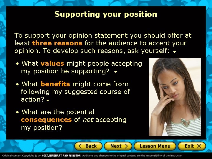 Supporting your position To support your opinion statement you should offer at least three