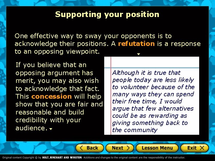 Supporting your position One effective way to sway your opponents is to acknowledge their