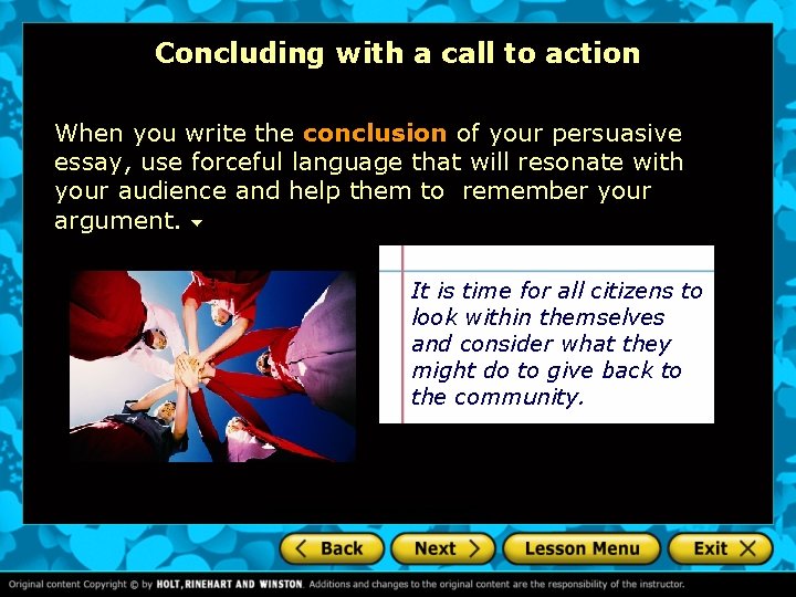 Concluding with a call to action When you write the conclusion of your persuasive