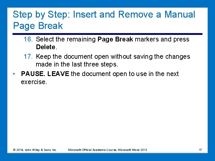 Step by Step: Insert and Remove a Manual Page Break 16. Select the remaining