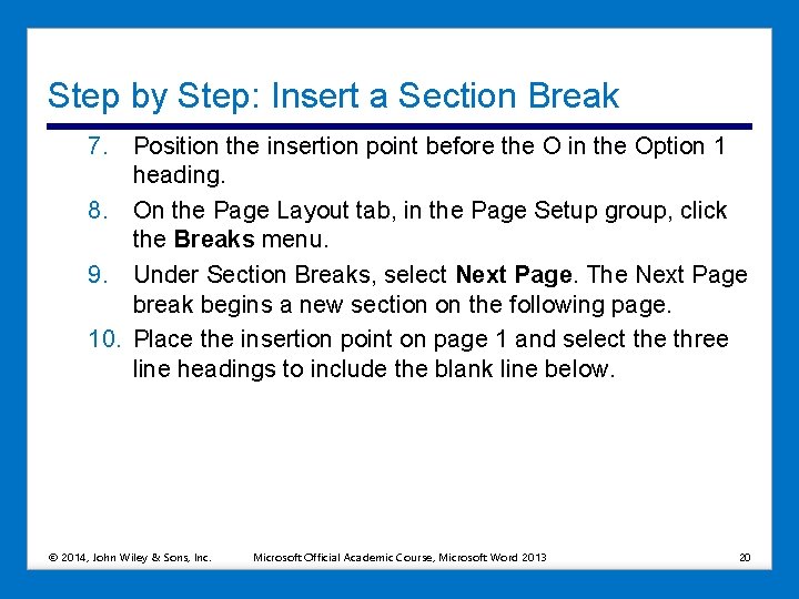 Step by Step: Insert a Section Break 7. Position the insertion point before the