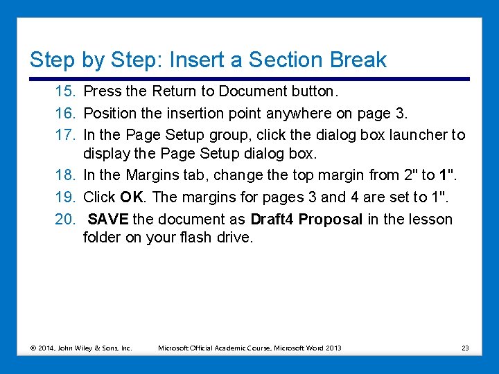 Step by Step: Insert a Section Break 15. Press the Return to Document button.