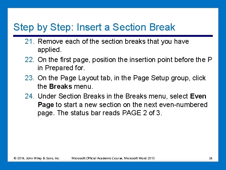 Step by Step: Insert a Section Break 21. Remove each of the section breaks