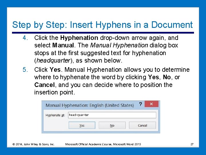 Step by Step: Insert Hyphens in a Document 4. Click the Hyphenation drop-down arrow