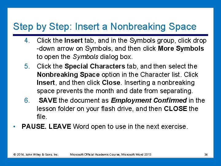 Step by Step: Insert a Nonbreaking Space 4. Click the Insert tab, and in