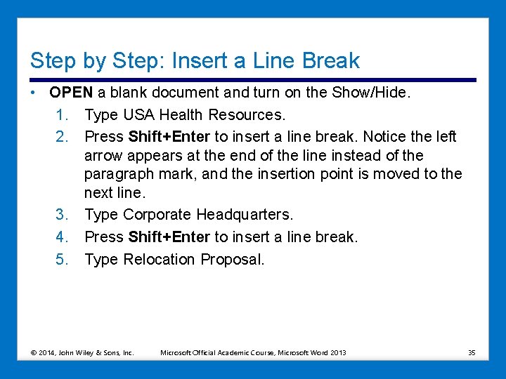 Step by Step: Insert a Line Break • OPEN a blank document and turn