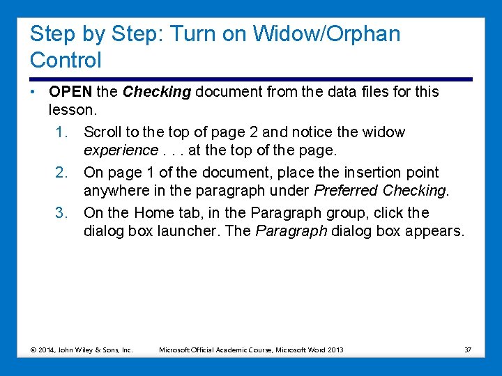 Step by Step: Turn on Widow/Orphan Control • OPEN the Checking document from the