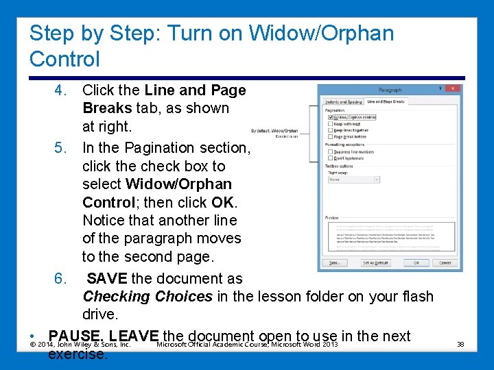 Step by Step: Turn on Widow/Orphan Control 4. Click the Line and Page Breaks