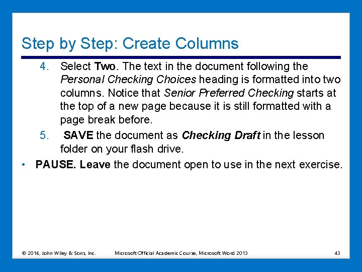 Step by Step: Create Columns 4. Select Two. The text in the document following