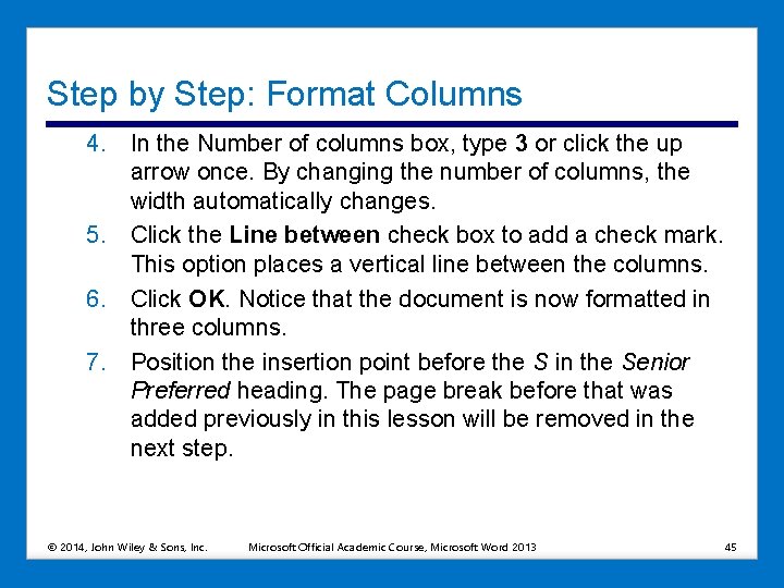 Step by Step: Format Columns 4. In the Number of columns box, type 3