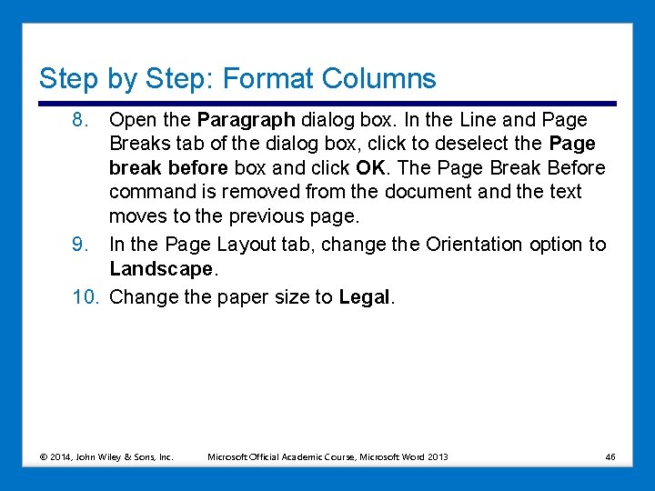 Step by Step: Format Columns 8. Open the Paragraph dialog box. In the Line