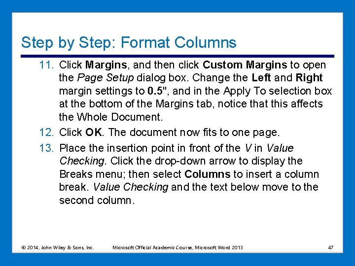 Step by Step: Format Columns 11. Click Margins, and then click Custom Margins to