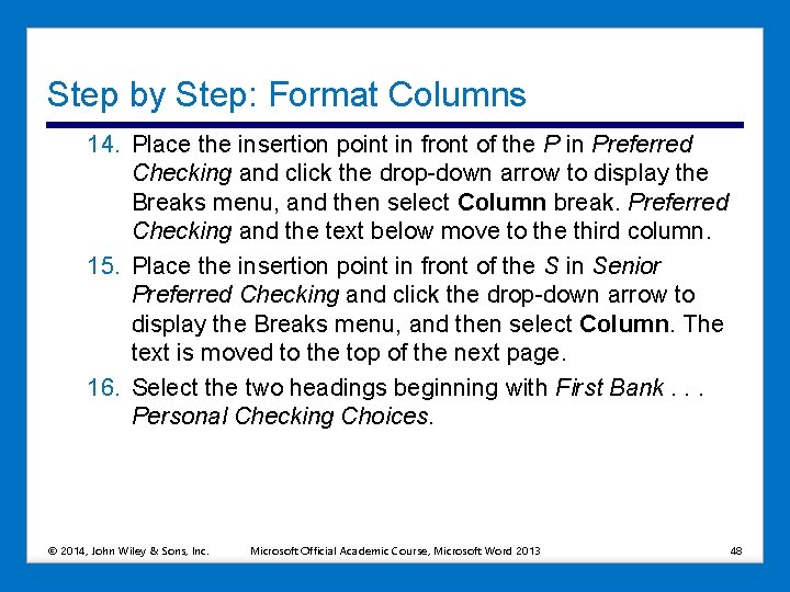 Step by Step: Format Columns 14. Place the insertion point in front of the