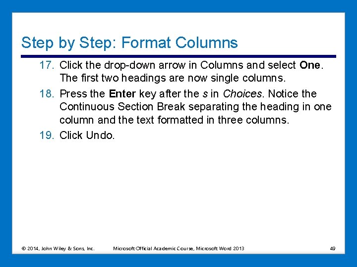 Step by Step: Format Columns 17. Click the drop-down arrow in Columns and select