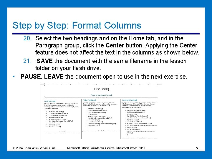 Step by Step: Format Columns 20. Select the two headings and on the Home