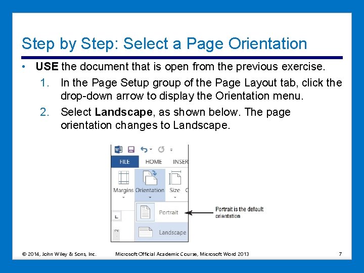 Step by Step: Select a Page Orientation • USE the document that is open