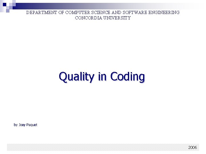 DEPARTMENT OF COMPUTER SCIENCE AND SOFTWARE ENGINEERING CONCORDIA UNIVERSITY Quality in Coding by Joey