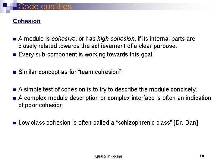Code qualities Cohesion n A module is cohesive, or has high cohesion, if its