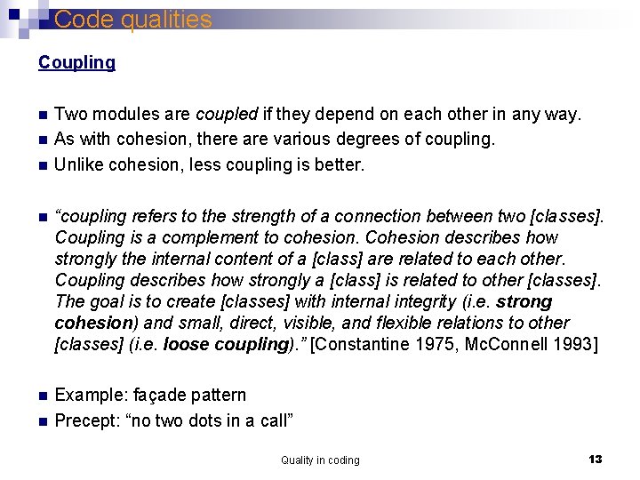 Code qualities Coupling n n n Two modules are coupled if they depend on