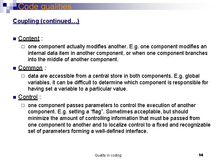 Code qualities Coupling (continued…) n Content : ¨ n Common : ¨ n one