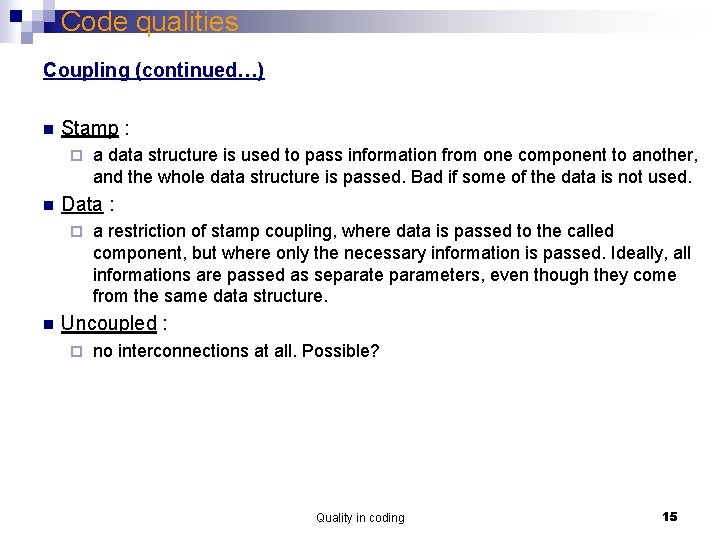 Code qualities Coupling (continued…) n Stamp : ¨ n Data : ¨ n a