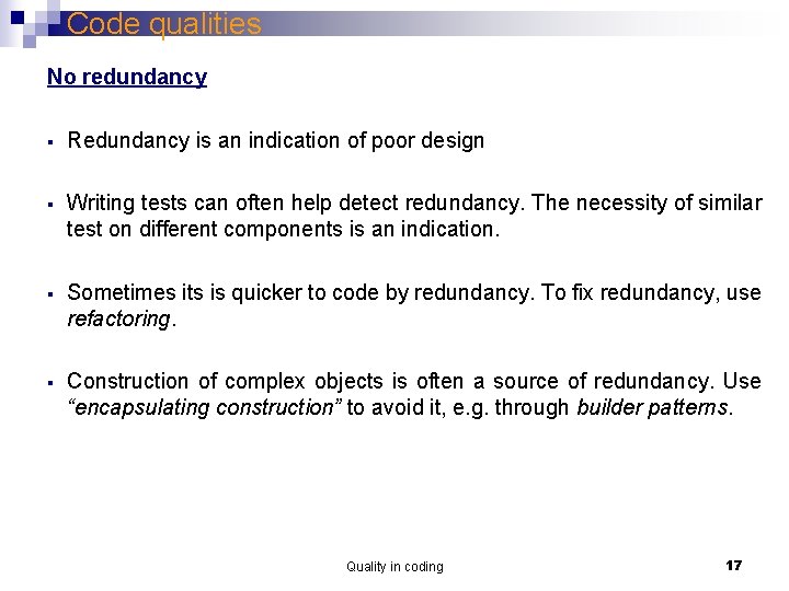 Code qualities No redundancy § Redundancy is an indication of poor design § Writing