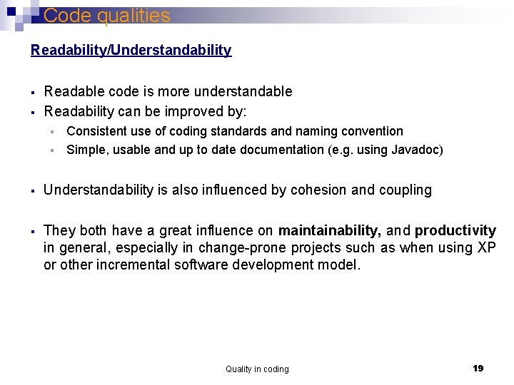 Code qualities Readability/Understandability § § Readable code is more understandable Readability can be improved