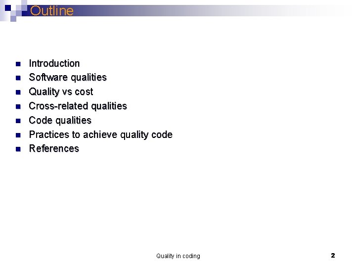 Outline n n n n Introduction Software qualities Quality vs cost Cross-related qualities Code