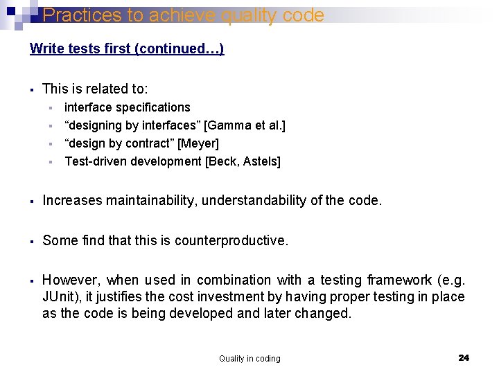 Practices to achieve quality code Write tests first (continued…) § This is related to: