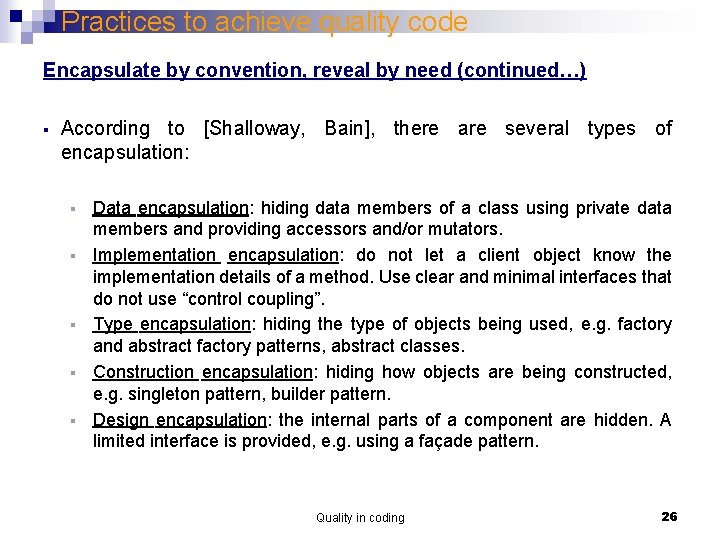 Practices to achieve quality code Encapsulate by convention, reveal by need (continued…) § According