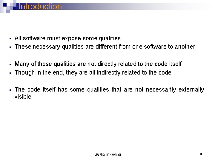 Introduction § § § All software must expose some qualities These necessary qualities are