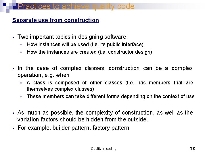 Practices to achieve quality code Separate use from construction § Two important topics in