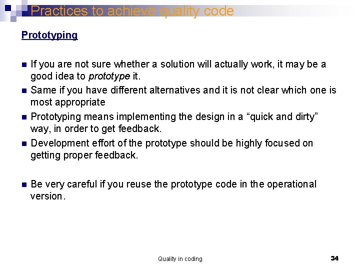 Practices to achieve quality code Prototyping n n n If you are not sure