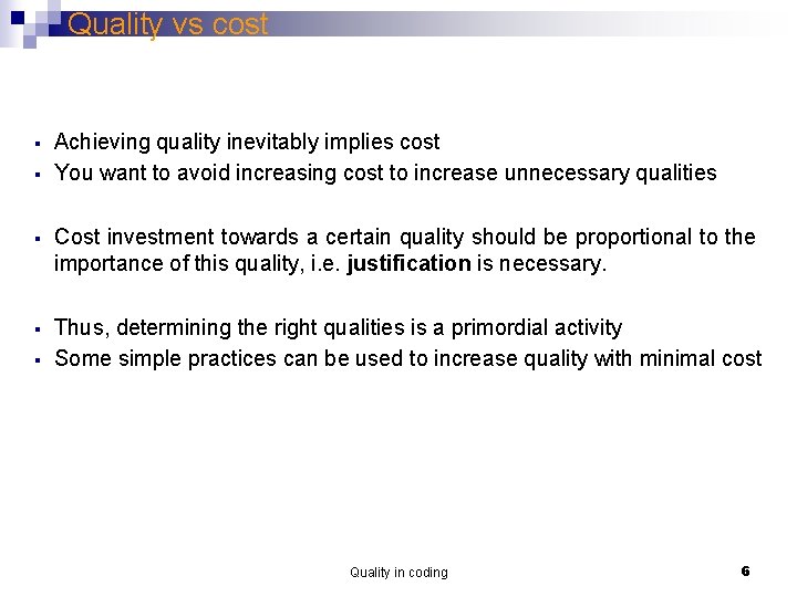 Quality vs cost § § Achieving quality inevitably implies cost You want to avoid