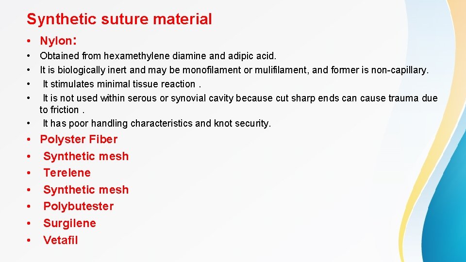 Synthetic suture material • Nylon: • Obtained from hexamethylene diamine and adipic acid. •