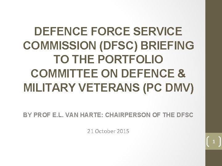 DEFENCE FORCE SERVICE COMMISSION (DFSC) BRIEFING TO THE PORTFOLIO COMMITTEE ON DEFENCE & MILITARY