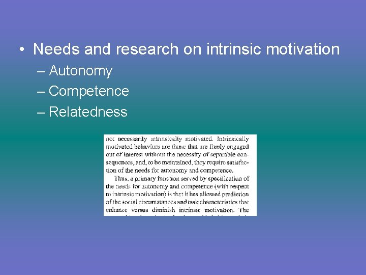  • Needs and research on intrinsic motivation – Autonomy – Competence – Relatedness