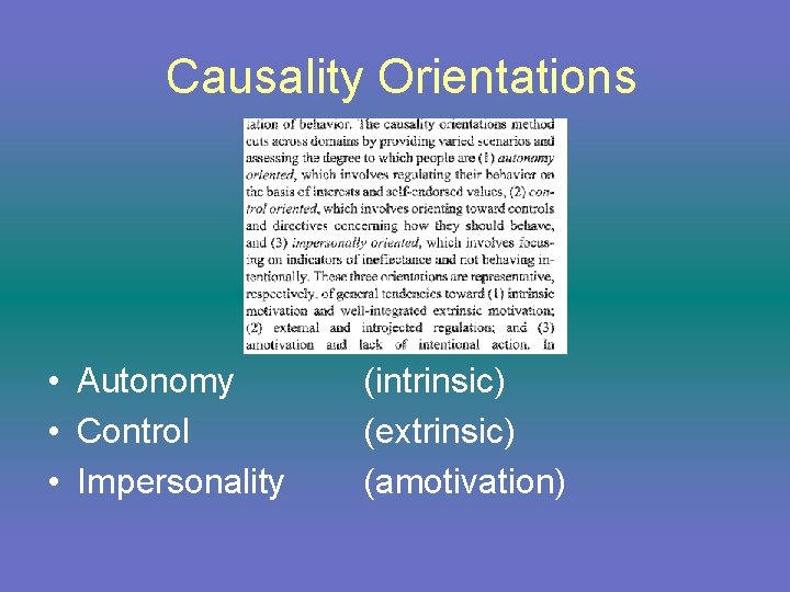 Causality Orientations • Autonomy • Control • Impersonality (intrinsic) (extrinsic) (amotivation) 
