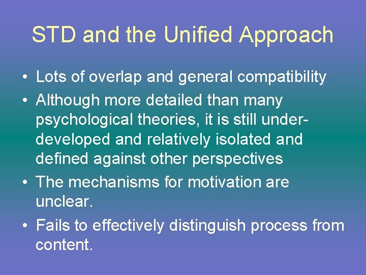 STD and the Unified Approach • Lots of overlap and general compatibility • Although