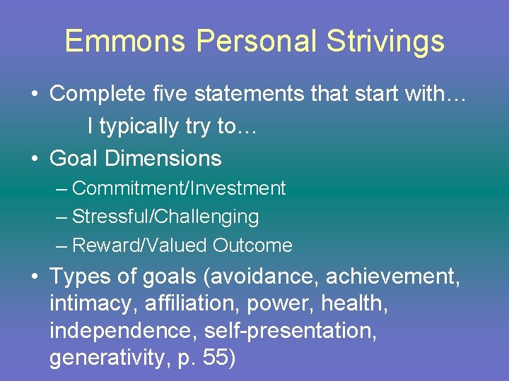 Emmons Personal Strivings • Complete five statements that start with… I typically try to…