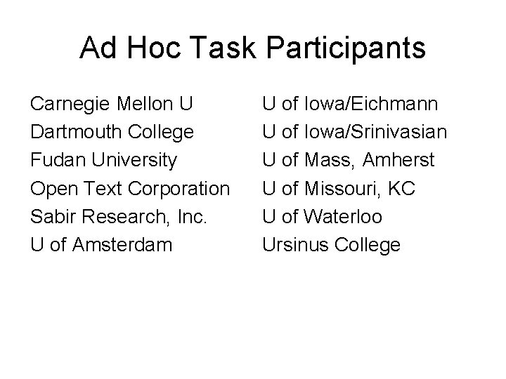 Ad Hoc Task Participants Carnegie Mellon U Dartmouth College Fudan University Open Text Corporation