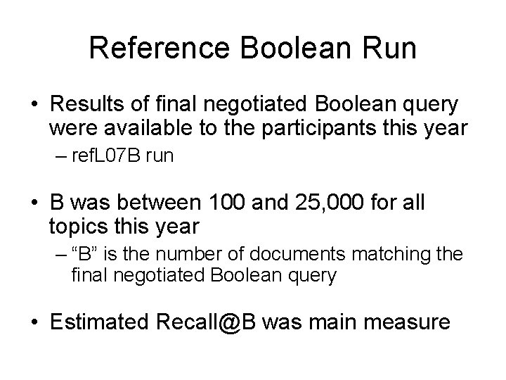 Reference Boolean Run • Results of final negotiated Boolean query were available to the