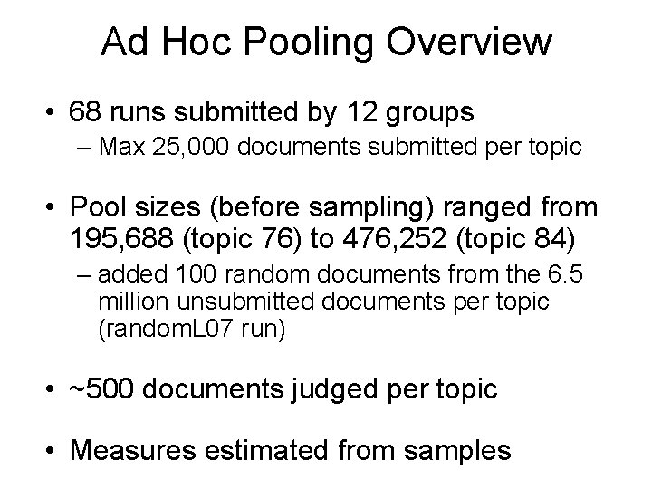 Ad Hoc Pooling Overview • 68 runs submitted by 12 groups – Max 25,