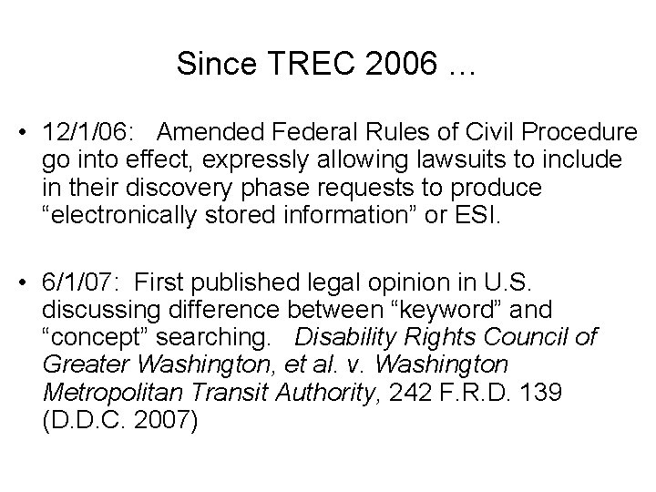 Since TREC 2006 … • 12/1/06: Amended Federal Rules of Civil Procedure go into