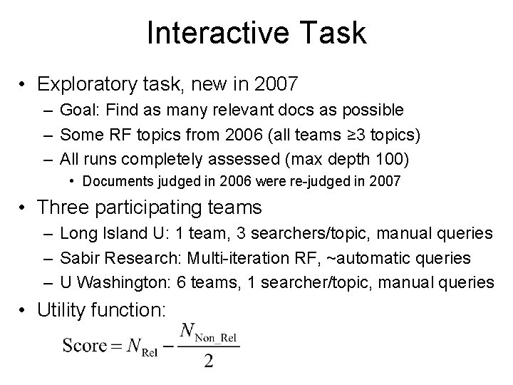 Interactive Task • Exploratory task, new in 2007 – Goal: Find as many relevant