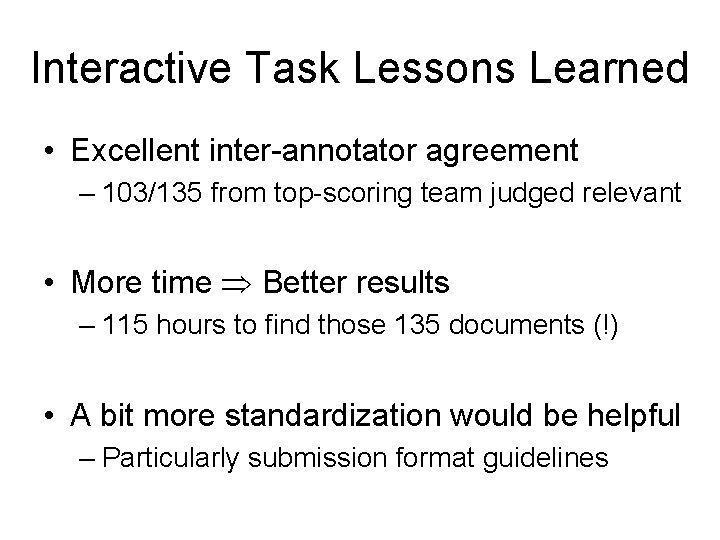 Interactive Task Lessons Learned • Excellent inter-annotator agreement – 103/135 from top-scoring team judged