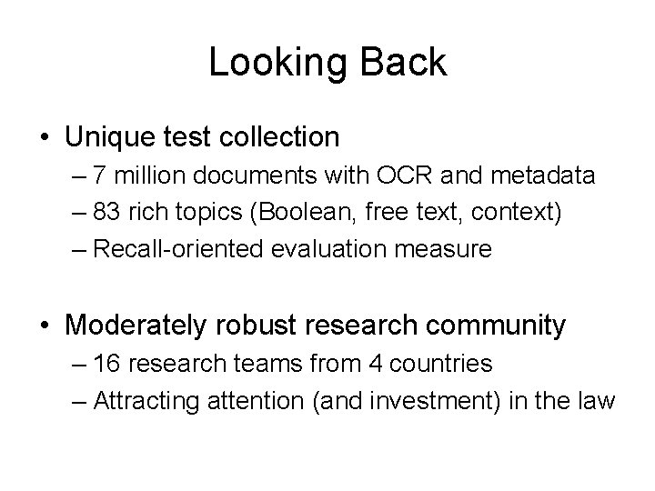 Looking Back • Unique test collection – 7 million documents with OCR and metadata